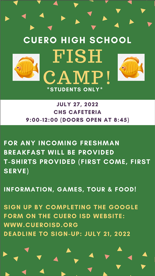     Email Cuero High School Fish Camp *Students Only* July 27, 2022 CHS Cafeteria 9-12  Information 